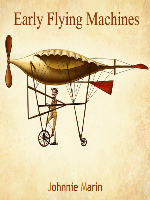 Title details for Early Flying Machines by Johnnie Marin - Available